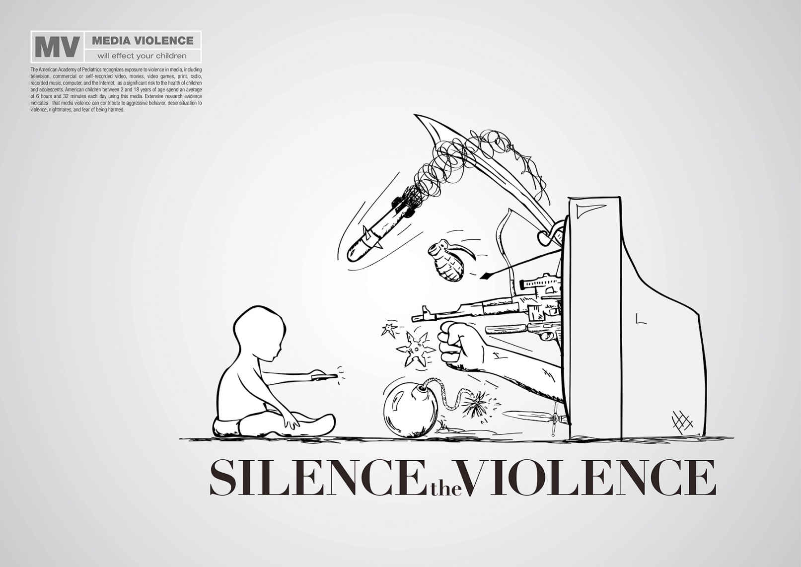 A sketch where a child is sitting in front of TV and many peripherals are shown to be coming out of the TV set, namely, a fighting arm, a bow and arrow, a bomb, a gun, revolver, rocket etc. The child has a remote in his hand. A short text below the image reads “silence the violence.”