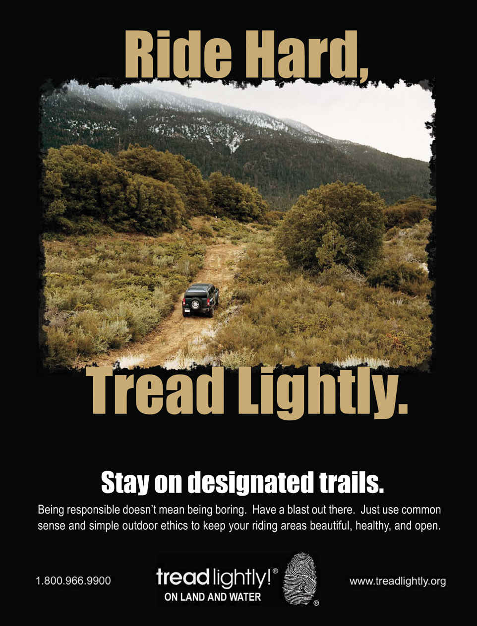 Poster of Tread Lightly - it has an image of a lone wagon on a mountain track in a hilly area. The words “Ride Hard” are written above this and “Tread Lightly” below the image. It requests travellers to stay on designated tracks. It also reads “Being responsible doesn’t mean being boring. Have a blast out there. just use common sense and simple outdoor ethics to keep your riding areas beautiful, healthy and open.”